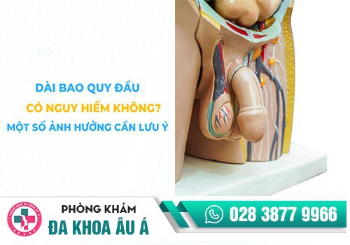 Dài bao quy đầu có nguy hiểm không?