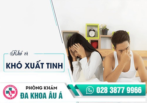 Quan hệ không xuất, khó xuất tinh do nhiều nguyên nhân gây nên